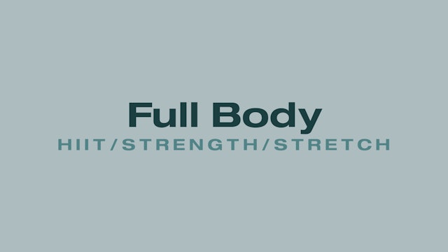 Full Body (HIIT/Strength/Stretch)