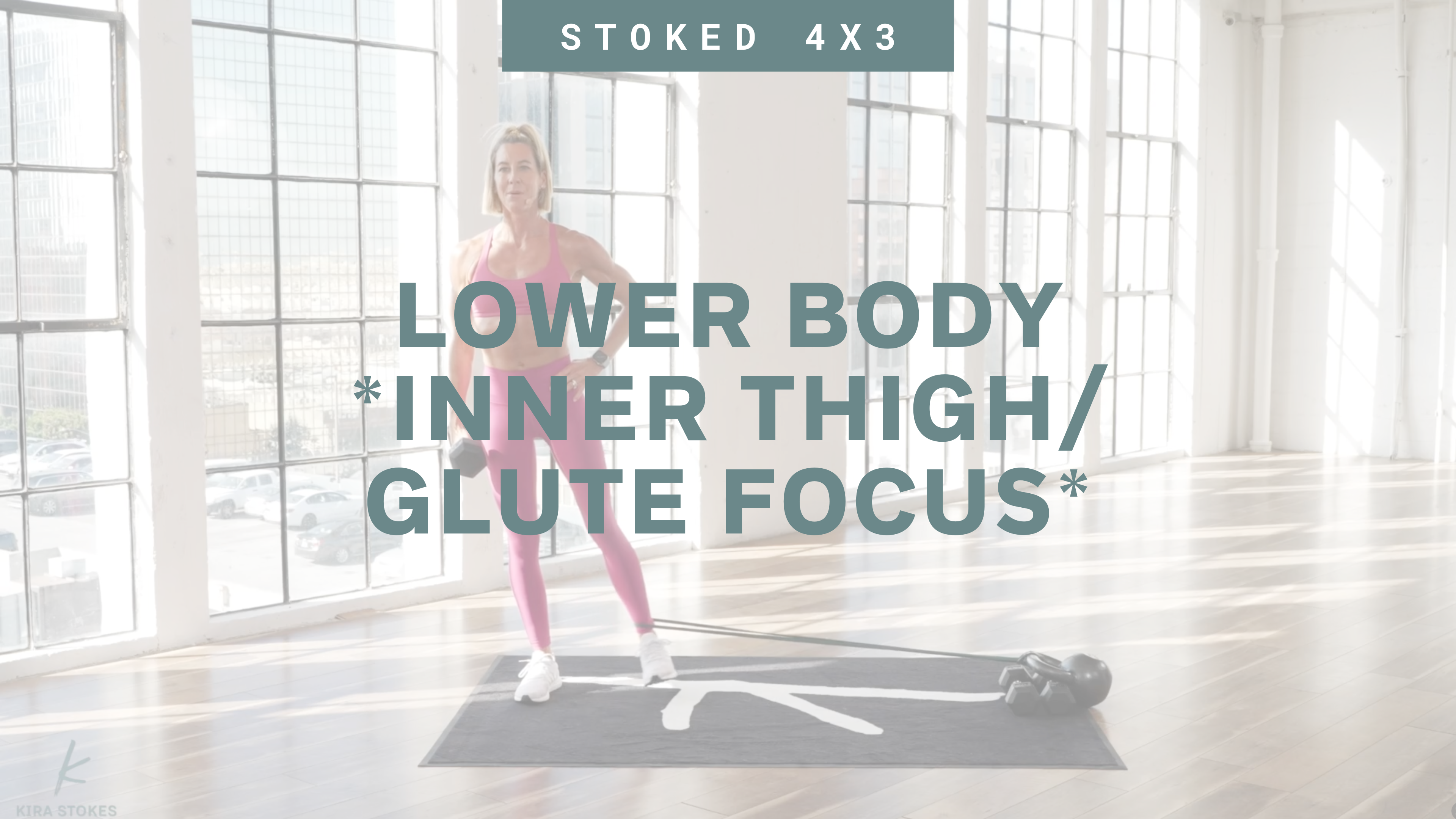 (4X3) Lower Body *Inner Thigh/Glute Focus* - Kira Stokes Fit