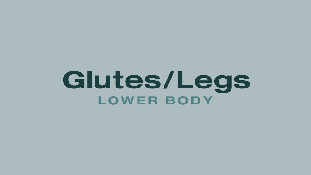 Glutes/Legs (Lower Body)