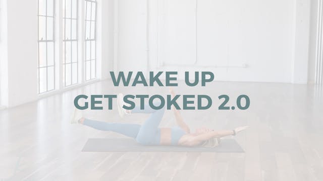 Wake Up Get Stoked 2.0