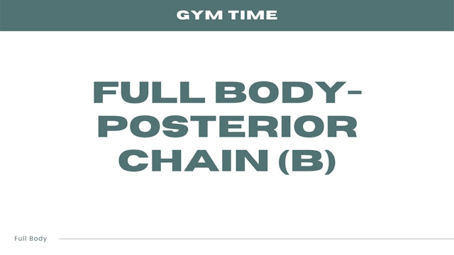 Full Body - Posterior Chain (B)