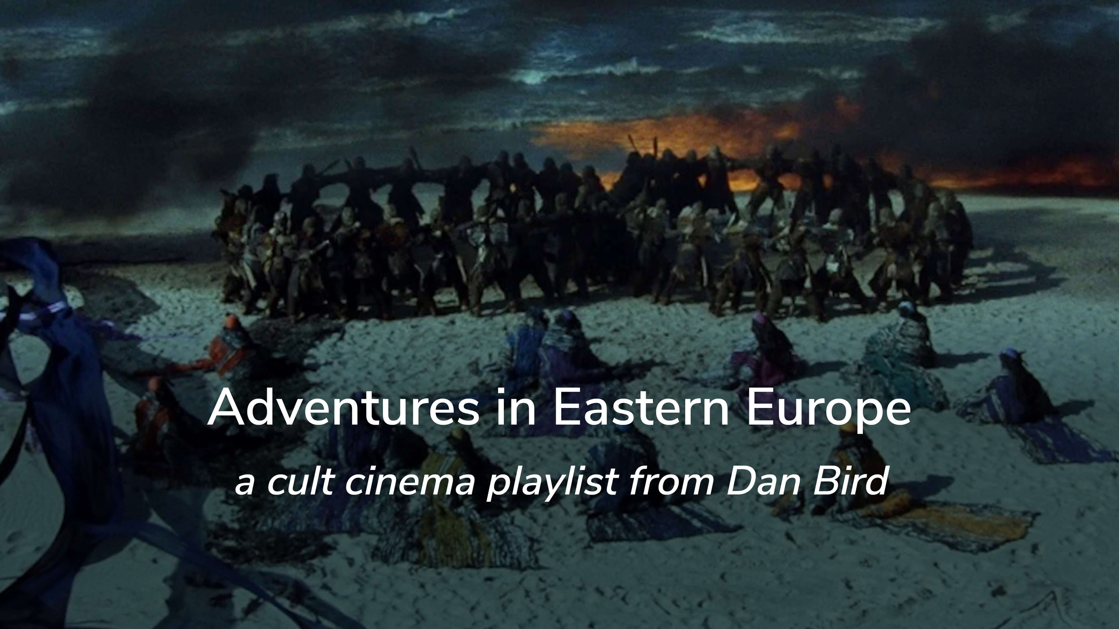 Adventures in Eastern Europe: a cult cinema playlist from Dan Bird