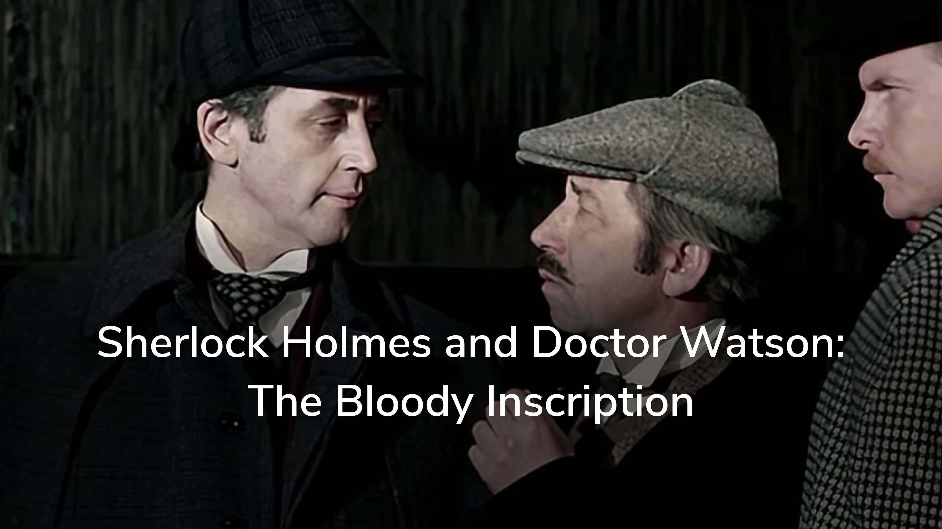 Sherlock Holmes and Doctor Watson: The Bloody Inscription