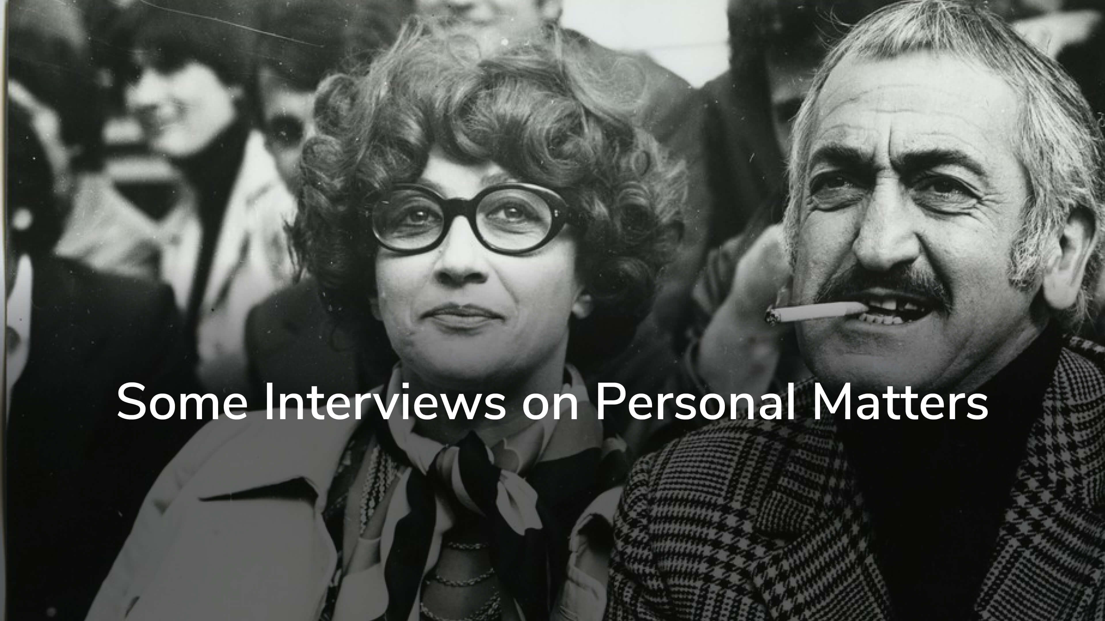 Some Interviews on Personal Matters