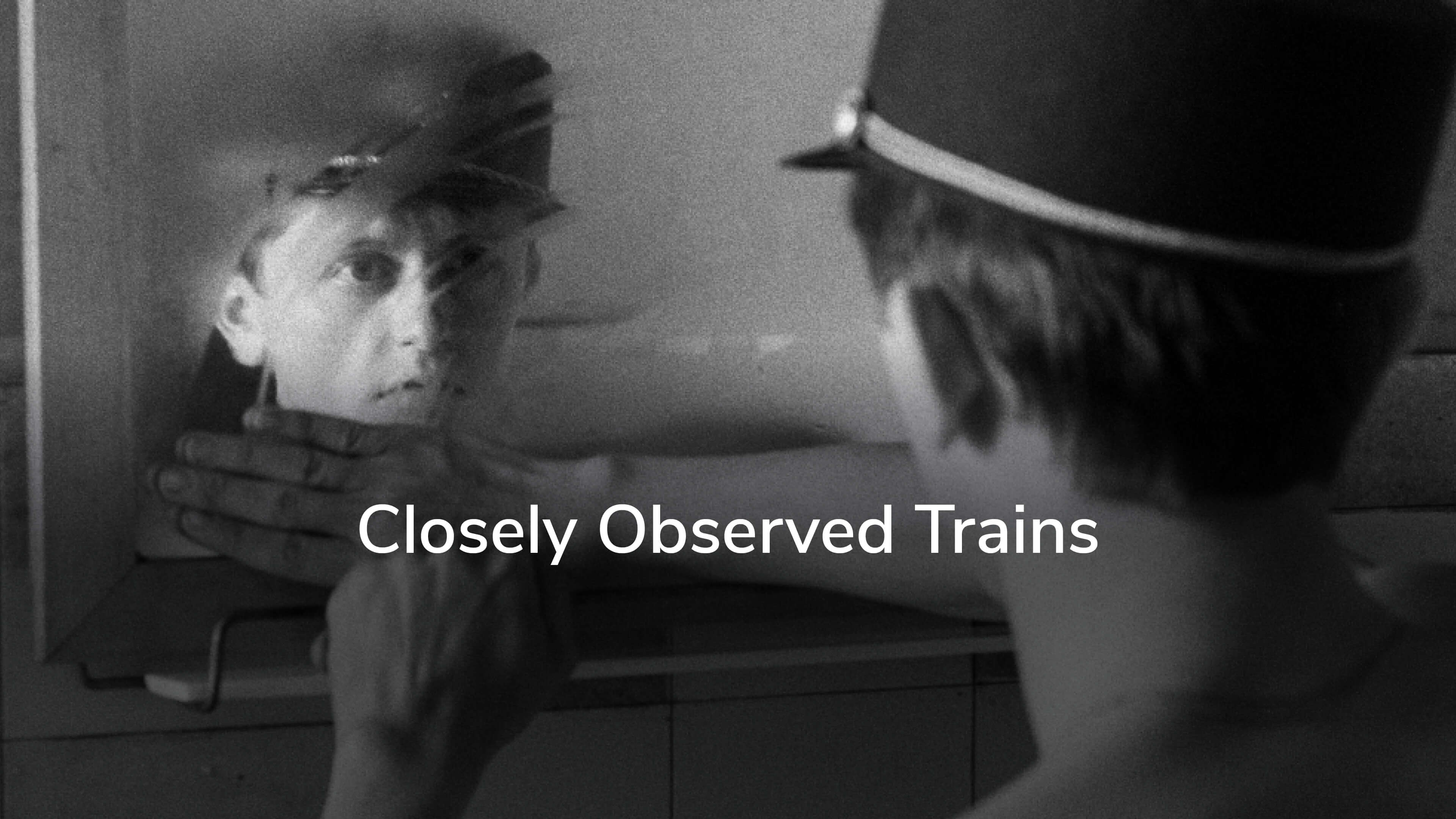 Closely Observed Trains