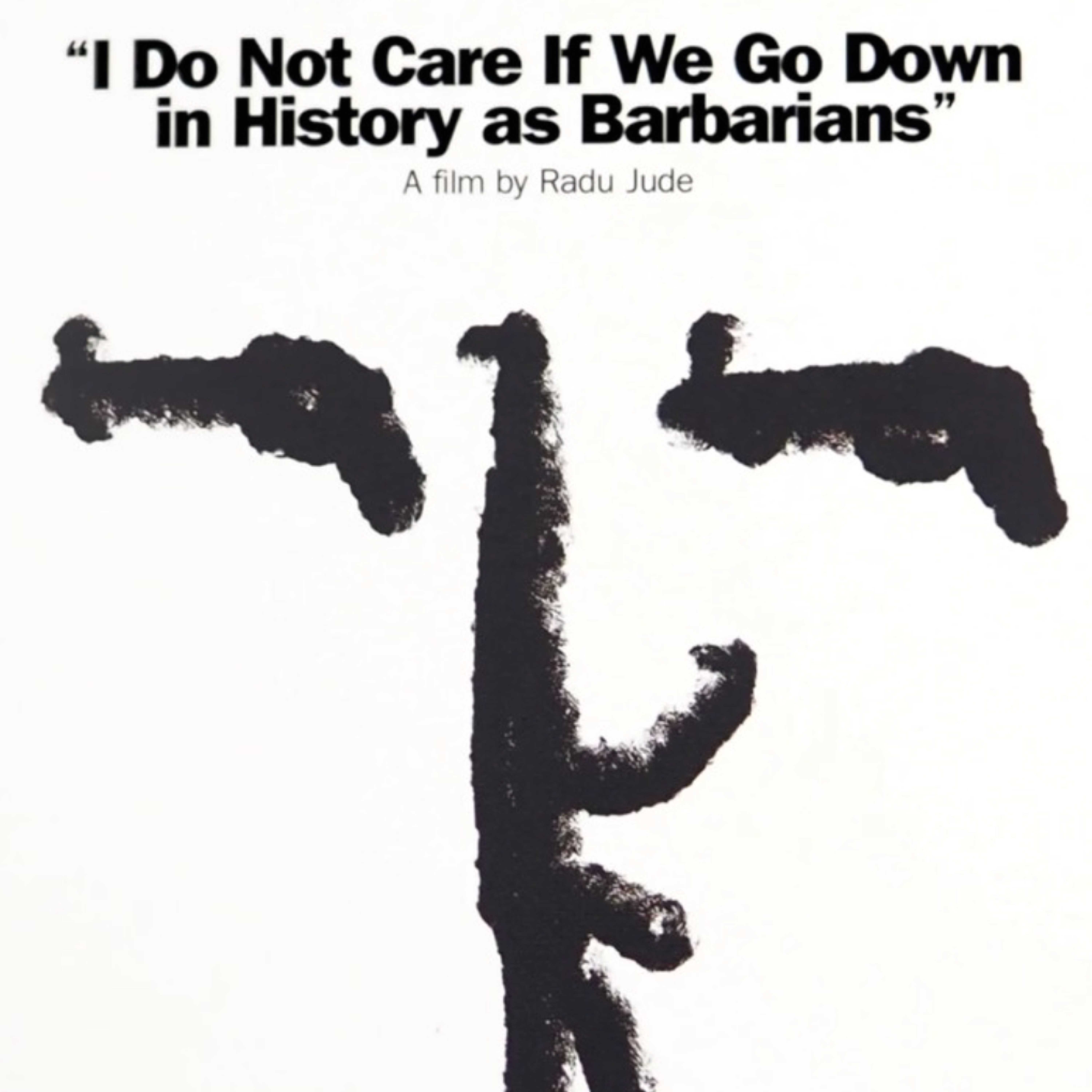 I Do Not Care If We Go Down in History as Barbarians