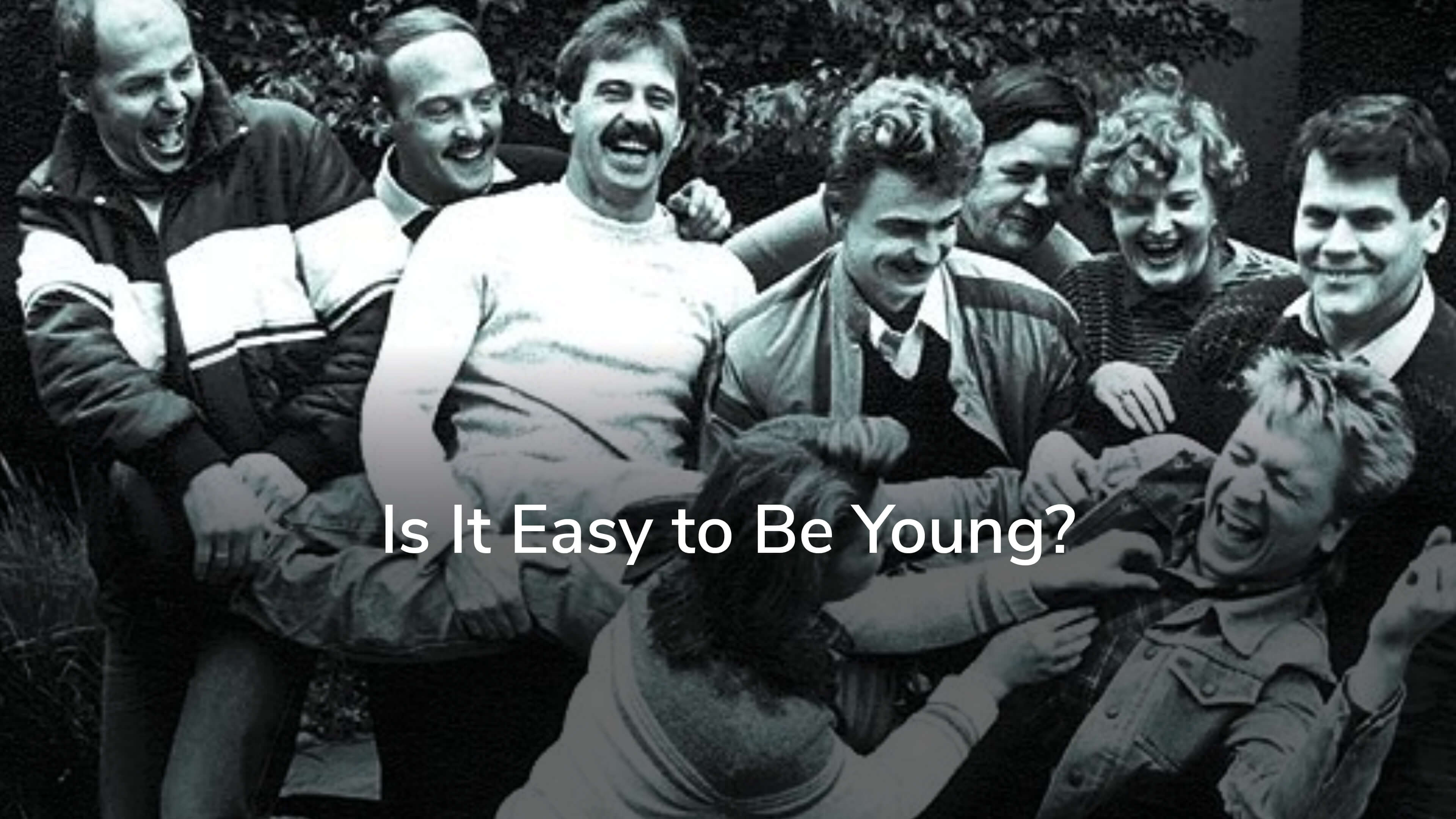 Is It Easy to be Young?