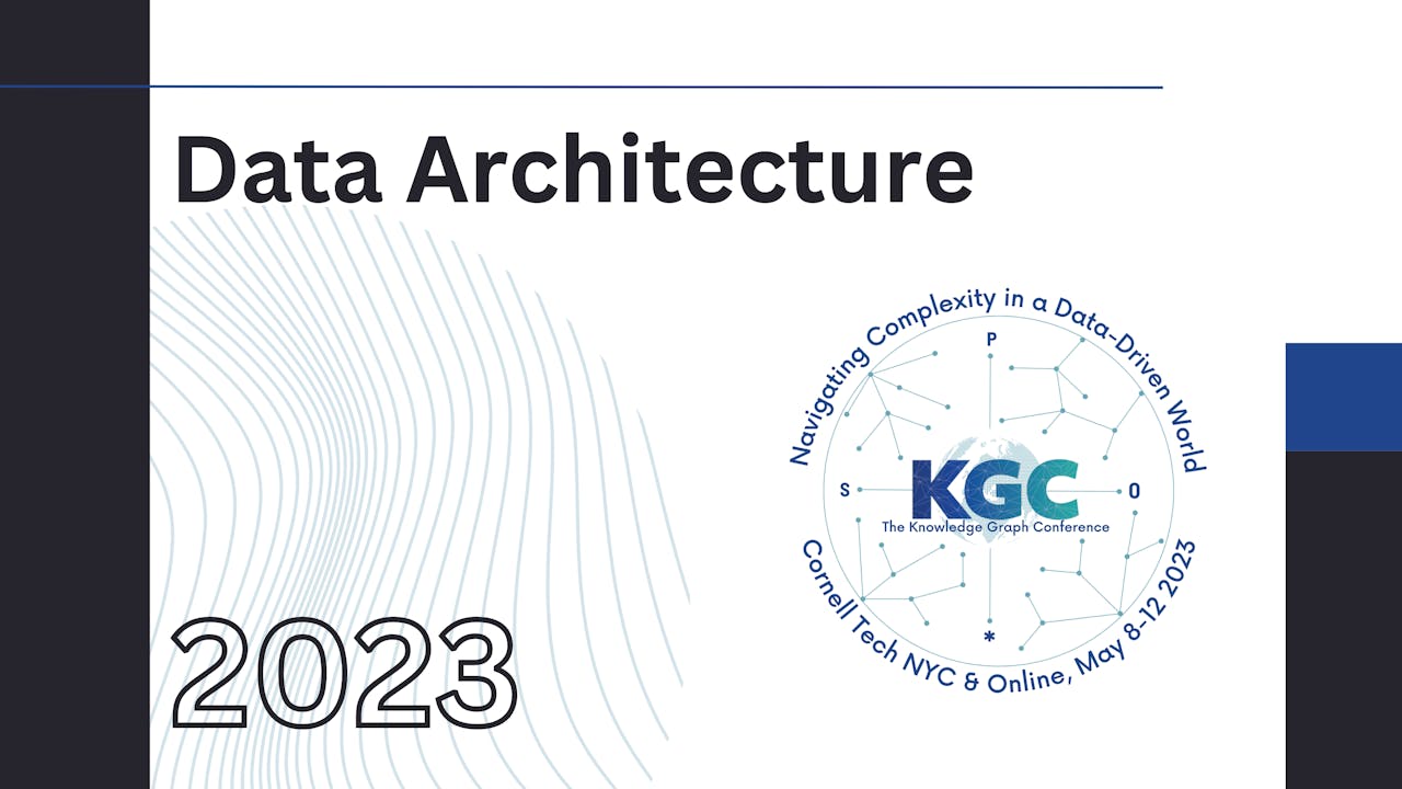 Data Architecture Track | KGC 2023