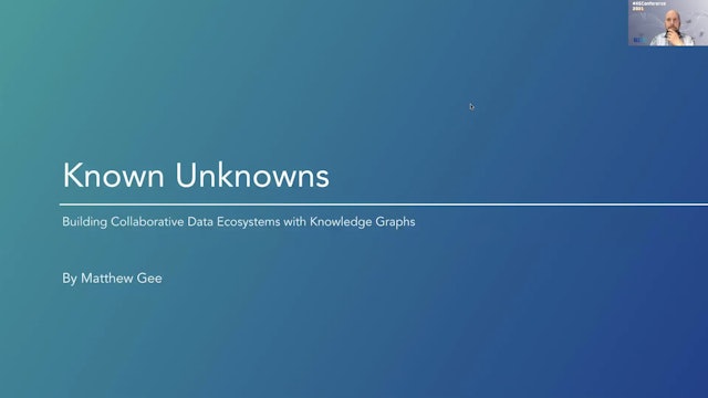 Matt Gee | Known Unknowns: Promoting Collaborative Data Ecosystems with KGs