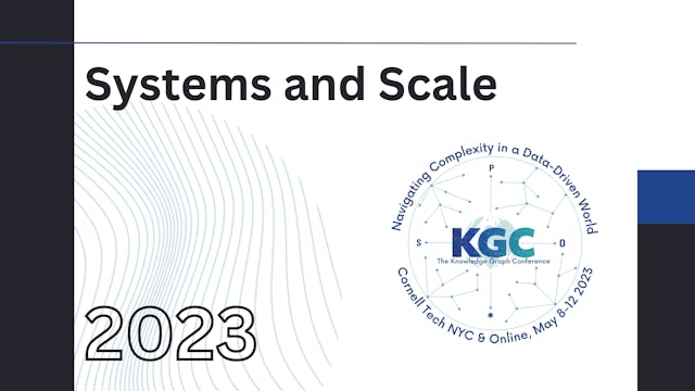 Systems and Scale Track | KGC 2023