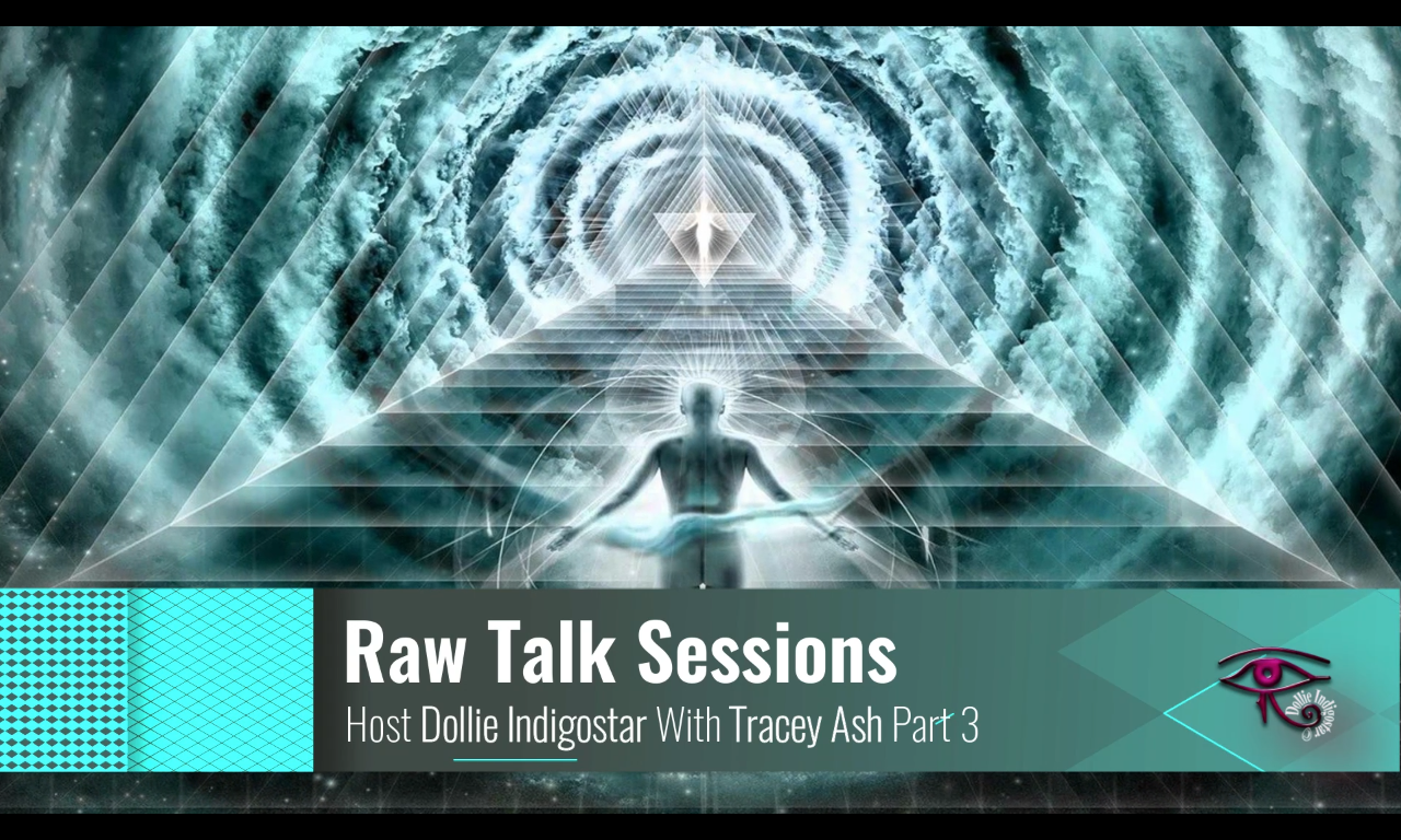 Raw Talk Sessions With Dollie IndigoStar and Ascension Mentor Tracey Ash Pt 3