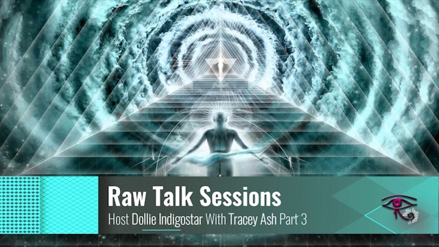 Raw Talk Sessions With Dollie IndigoStar and Ascension Mentor Tracey Ash Pt 3