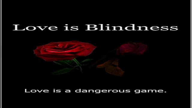 Love Is Blindness. 