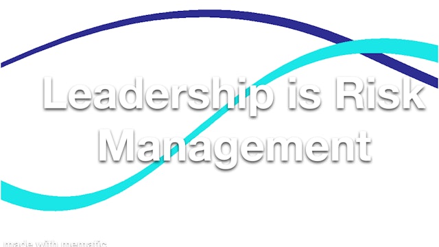 Leadership is Risk Management