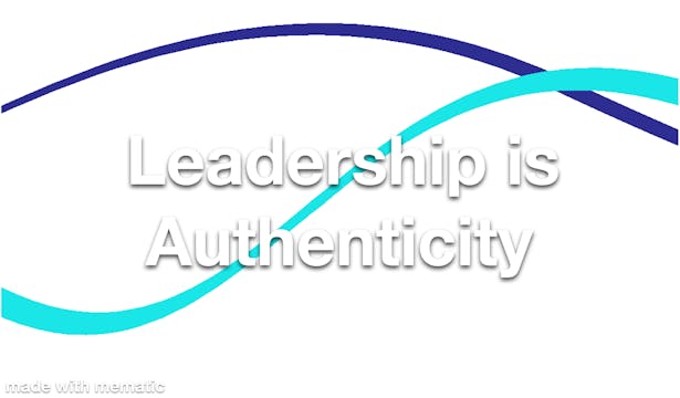 Leadership is Authenticity