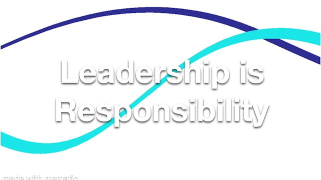 Leadership is Responsibility