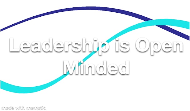 Leadership is Open Minded