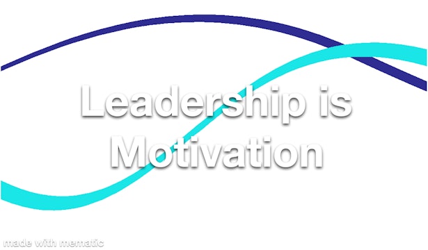 Leadership is Motivation
