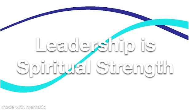 Leadership is Spiritual Strength