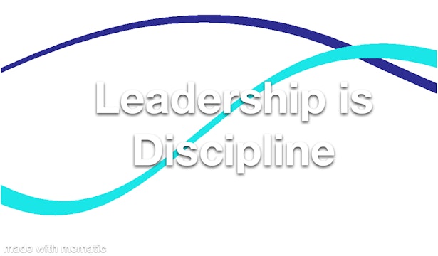 Leadership is Discipline
