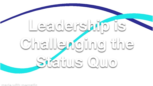 Leadership is Challenging the Status Quo