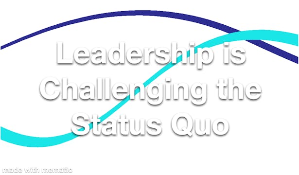 Leadership is Challenging the Status Quo