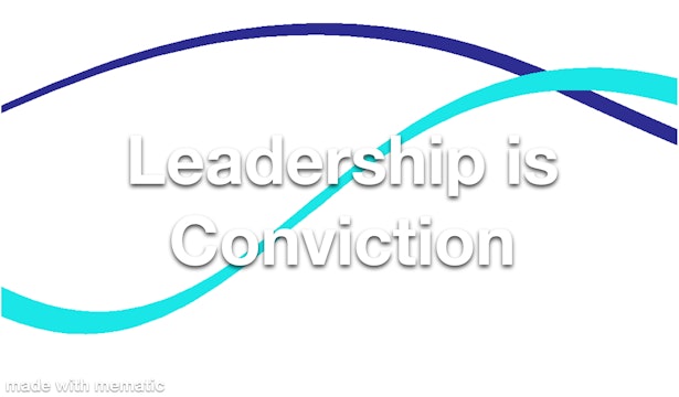 Leadership is Conviction