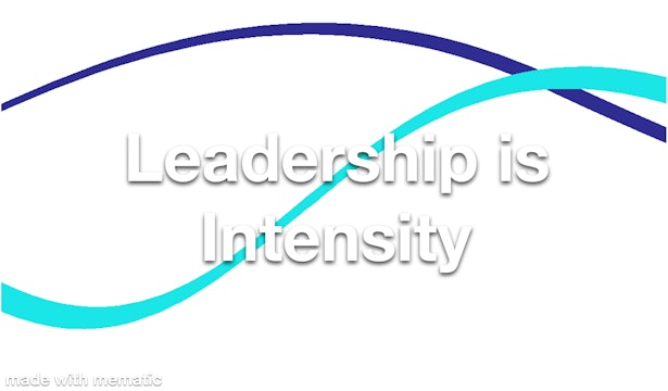 Leadership is Intensity
