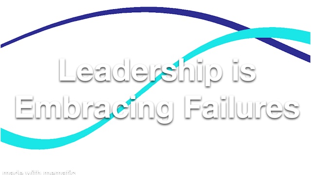Leadership is Embracing Failures
