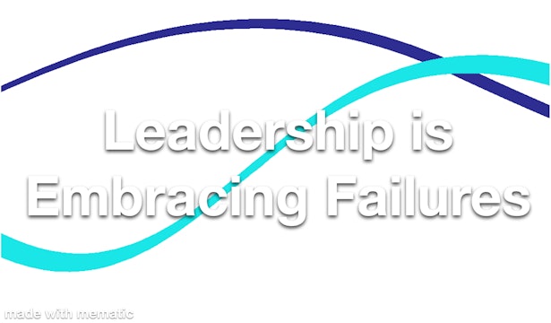 Leadership is Embracing Failures