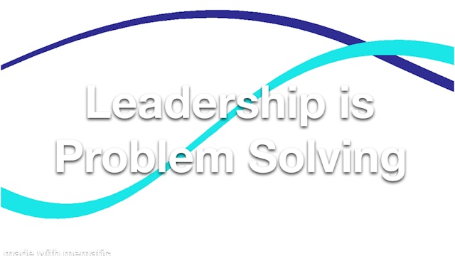 Leadership is Problem Solving
