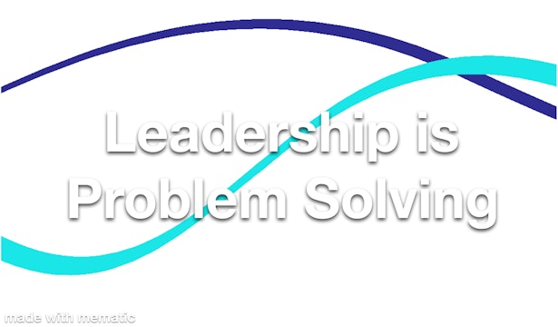 Leadership is Problem Solving