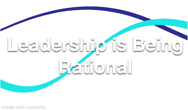 Leadership is Being Rational