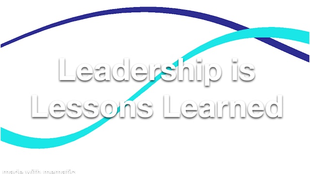 Leadership is Lessons Learned