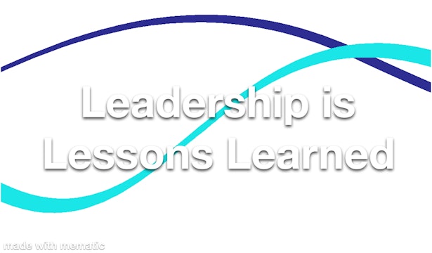 Leadership is Lessons Learned