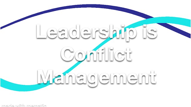 Leadership is Conflict Management