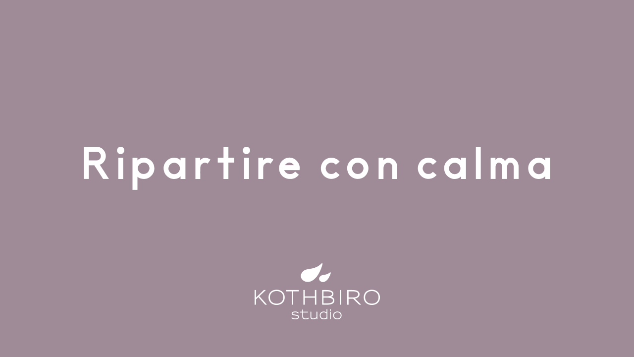 Ripartire con calma