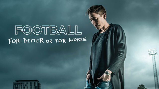 FOOTBALL FOR BETTER OR FOR WORSE