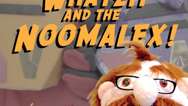 Dr. Whatzit and the Noomalex
