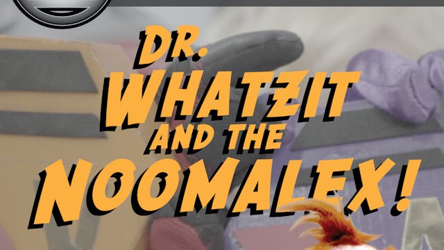 FEATURE : The VALUE Agents : Episode 2: Dr. Whatzit and the Noomalex