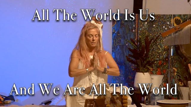 All The World Is Us And We Are All Th...