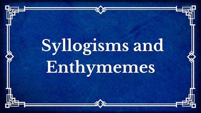 15. Syllogisms and Enthymemes