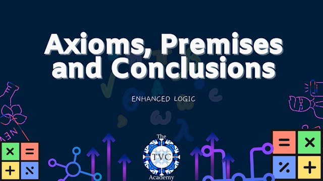 6. Axioms, Premises and Conclusions