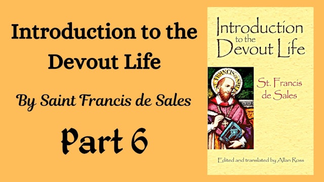 Part 6 Introduction to the Life of Devotion by St. Francis de Sales