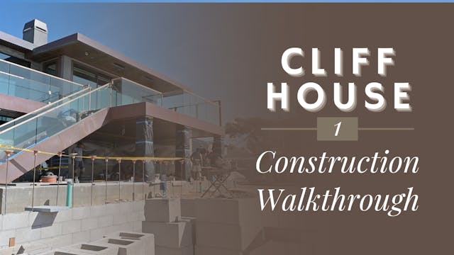 Cliff House 1: Construction Walkthrough
