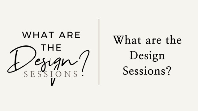 What are the Design Sessions?