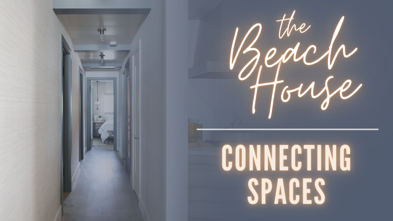 Beach House 4: The Process Of Creating A Connecting Space