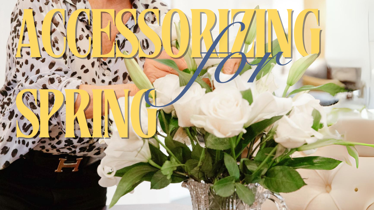 Accessorizing for the Spring Season