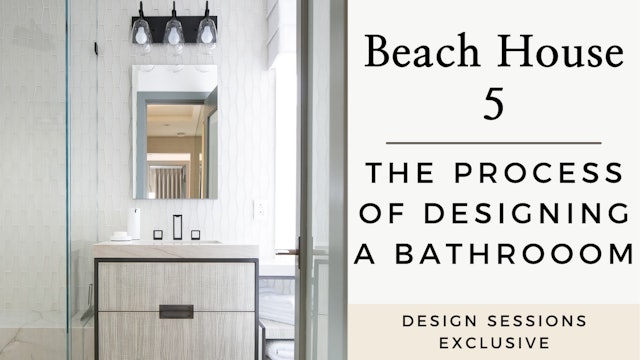 Beach House 5: The Process Of Designing A Bathroom