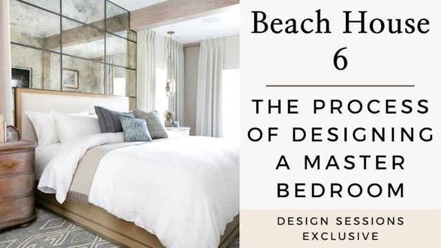 Beach House 6: The Process of Designing a Master Bedroom